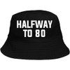 Halfway to 80 Black Bucket Hat - Happy 40th Birthday