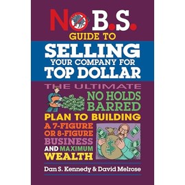 No B.S. Guide to Selling Your Company for Top Dollar