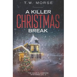 A Killer Christmas Break: The Adair Classroom Mysteries Vol. II
