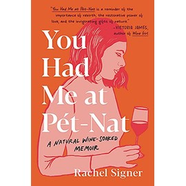 You Had Me at Pet-Nat: A Natural Wine-Soaked Memoir