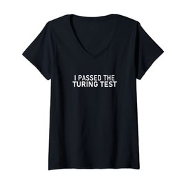 Womens I PASSED THE TURING TEST, Machine Learning Automation AI Gag V-Neck T-Shirt