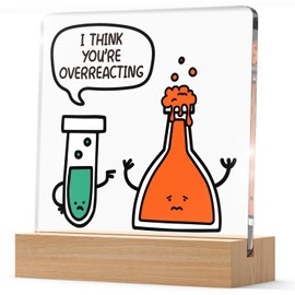 I Think You're Overreacting Gifts for Science Teacher Desk Acrylic Decor, Funny Chemistry Gifts for Phd Student Science Friendship Teacher, Appreciation Decor for Christmas Thanksgiving Birthday