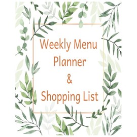 Weekly Menu Planner & Shopping List: Plan Weekly Meals / Grocery List / Journal / Diary - (80pg 8x10 inch)