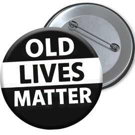Funny Birthday Gift For Men & Women Old Lives Matter 76mm Pin Badge Perfect For Mum Dad Husband