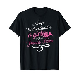 Never Underestimate A Girl With A French Horn Design T-Shirt