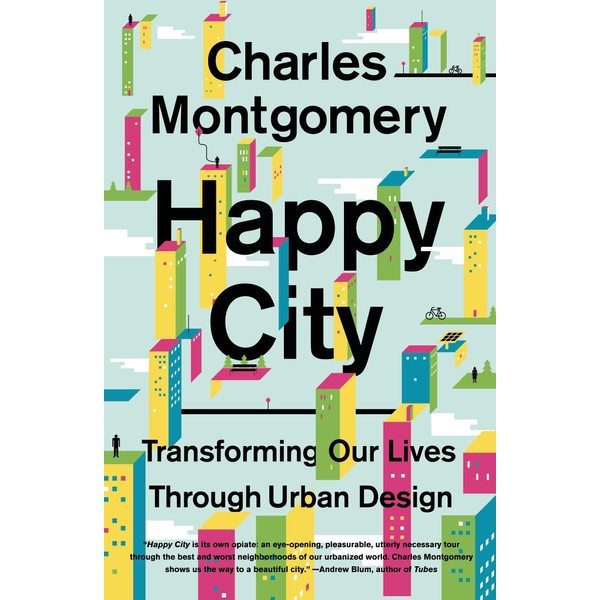 Happy City: Transforming Our Lives Through Urban Design