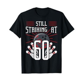 Still Striking At 60 Bowling Birthday Party Celebration T-Shirt