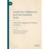 Conference Diplomacy and International Order: From the Congress of Vienna
