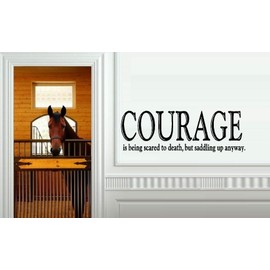 Courage is Being Scared to Death, BUT Saddling UP Anyway #2 ~ Wall Decal, 13" X 37" LRG