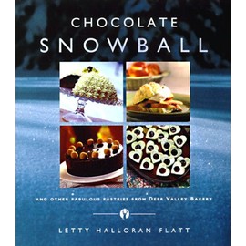 The Chocolate Snowball: and Other Fabulous Pastries from Deer Valley Bakery