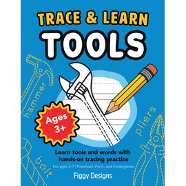 Trace and Learn Tools: Learn tools and words with hands-on tracing practice | For ages 3–7 | Preschool, Pre-K, and Kindergarten (Trace and Learn: Handwriting, Vocabulary, and Early Learning Skills)