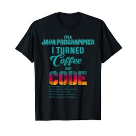 I Turned Coffee into Code Java Developer Programmer T Shirt