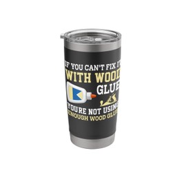 If You Can't Fix It With Wood Glue - Joinery And Woodworking Stainless Steel Insulated Tumbler