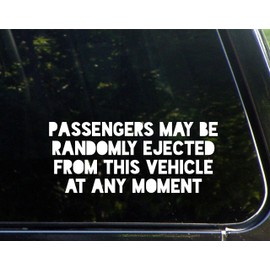 Passengers May Be Randomly Ejected from This Vehicle at Any Moment - 8-3/4"x 3-3/4" - Vinyl Die Cut Decal/Bumper Sticker for Windows, Cars, Trucks, Laptops, Etc.