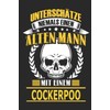 Unterschätze niemals einen alten Mann mit einem Cockerpoo: Hund Notizbuch,