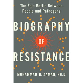 Biography of Resistance: The Epic Battle Between People and Pathogens