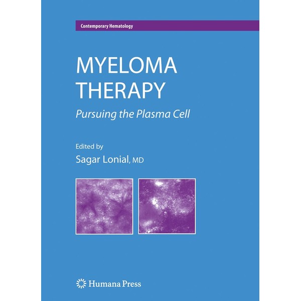 Myeloma Therapy: Pursuing the Plasma Cell (Contemporary Hematology)