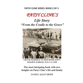 Country Music Legend Patsy Cline's Life Story: From the Cradle to the Grave (Book 2 of 3)