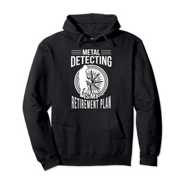 Metal Detecting Retirement Plan Funny Compass Beach Combing Pullover Hoodie