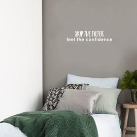 Vinyl Wall Art Decal - Skip The Filter Feel The Confidence - 5.5" x 24.5" - Trendy Lovely Fun Positive Quote Sticker for Bedroom Closet Bathroom Boutique Beauty Salon Office Decor (White)