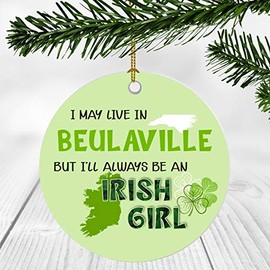 St. Patrick Day Decorations For Home - I May Live In Beulaville North Carolina But I'll Always Be An Irish Girl - Ornament Patrick's Day 3 Inches