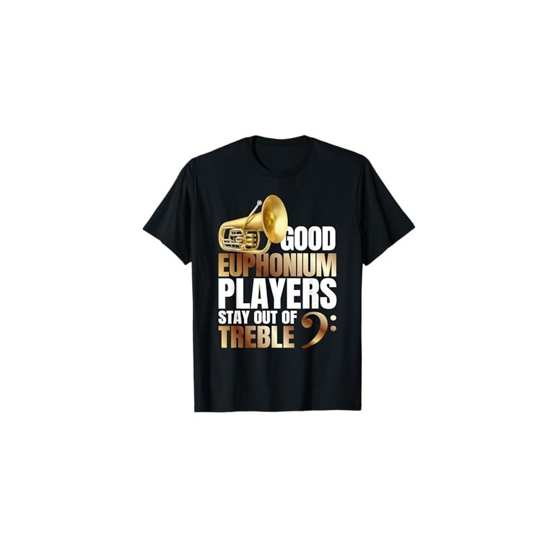 Stay out of Treble | Euphonium Player Shirt Brass Euphonium