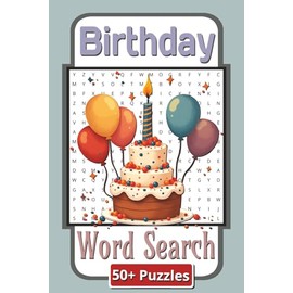 Birthdays Word Search Puzzle Book: Birthday Bash Fun and Relaxing Word Search Puzzles for All Ages | 6 x 9 inches | 110 Pages | 50 Plus Puzzles | Gift for teens and adults