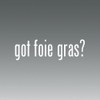 (2x) Got Foie Gras - Duck Liver - Sticker -