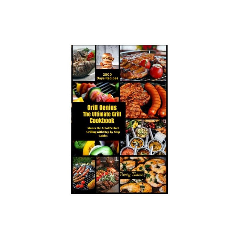 Grill Genius The Ultimate Grill Cookbook