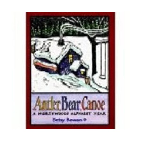 Antler, Bear, Canoe: A Northwoods Alphabet Year - Library Binding