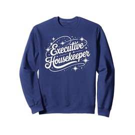 Cute EXECUTIVE HOUSEKEEPER Cleaning Team Housekeeping Scrub Sweatshirt