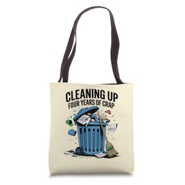 CLEANING UP FOUR YEARS OF CRAP Trump Garbage 2024 Funny Tote Bag