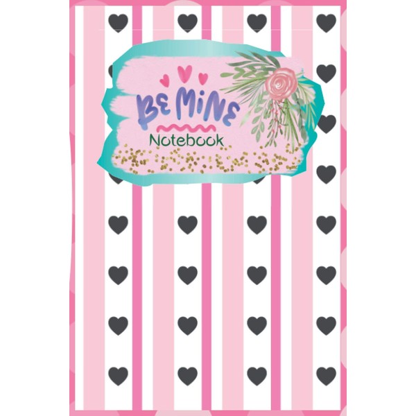 Be Mine Valentine's Day Love Girlfriend Notebook: Cute Pink Love