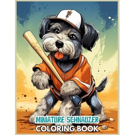 Miniature Schnauzer Dog Coloring Book: Schnauzers at the Baseball Coloring Pages for Fun & Relaxation