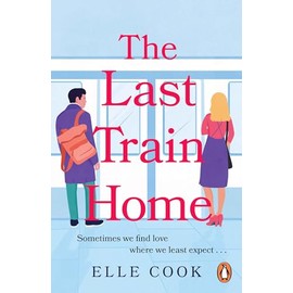 The Last Train Home: A gorgeous will-they-won’t-they romance to curl up with this winter