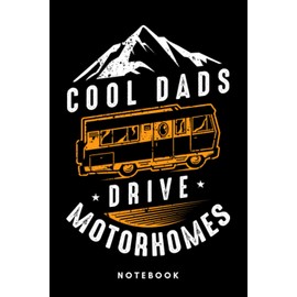 Cool Dads Drive Motorhomes - Camping: Notebook, Journal, Diary, Sketch Book