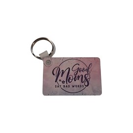 Good Moms Say Bad Words Rectangle Keychain, Luggage Tag, Backpack Tag, Purse Tag, Sports Bag Tag