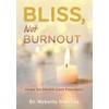 Bliss, Not Burnout: Hope for Health Care Providers