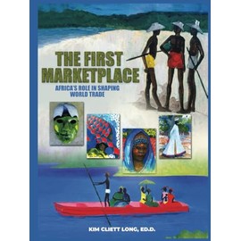 The First Marketplace: Africa's Role in Shaping World Trade