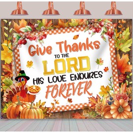 Christian Thanksgiving Backdrop Give Thanks to The Lord Photography Background His Love Endures Forever Thanksgiving Day Party Decorations Banner Booth Props (8x6FT(2.4m x 1.8m))