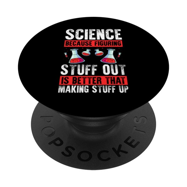 Science Because Figuring Stuff Out is Better Science Gift PopSockets