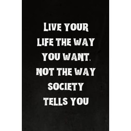 Live your life the way you want, not the way society tells you: Best Intovert Quotes Notebook 120 pages 6x9 | Funny Quote Gifts for Introverts