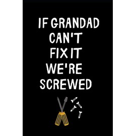 If Grandad Can't Fix It We're Screwed: Small / journal / notebook. Funny Gift for Grandad, Father's Day, Christmas, Birthday, Grandpa