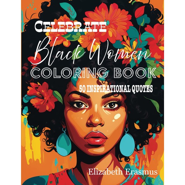 Celebrate Black Women Coloring Book: 50 Empowering Images with Blank