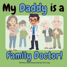 My Daddy is a Family Doctor!: Educational baby book gift for new family doctor parents, STEM, science, birthday, father's day, baby shower