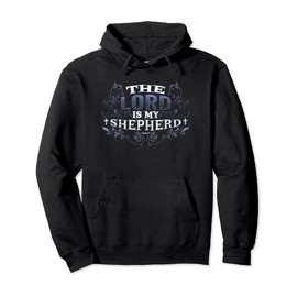 Psalm 23, 1 – The Lord is My Shepherd – Jesus Christ Pullover Hoodie