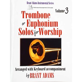 Trombone or Euphonium Solos for Worship, Vol. 3: Arranged with Keyboard Accompaniment