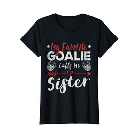 My Favorite Goalie Calls Me Sister Hockey Goalie Sister T-Shirt