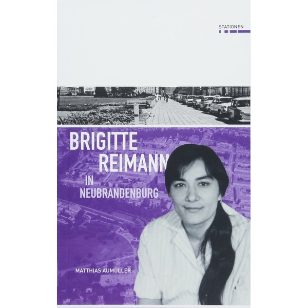 Brigitte Reimann in Neubrandenburg (Stationen, Band 26)