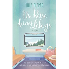Die Reise deines Lebens: 1 - Wien